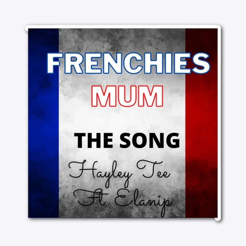 Frenchies Mum Song Sticker!